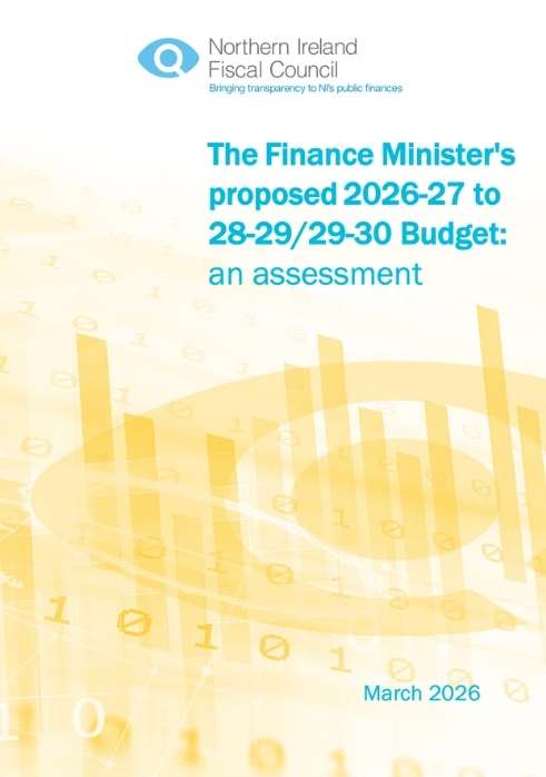 Northern Ireland Fiscal Council The Finance Minister's proposed 2026-27 to 8-2929-30 Budget an assessment